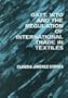 Gatt, Wto and the Regulation of International Trade in Textiles