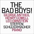 The Bad Boys!: George Antheil, Henry Cowell, Leo Ornstein