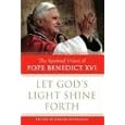 Let God's Light Shine Forth: The Spiritual Vision of Pope Benedict XVI by Robert Phd Moynihan