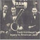Volume 1: Tram! Frank Trumbauer's Legacy To American Jazz 1923-1929 by Frankie Trumbauer (Audio CD - 1997)