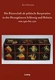Die Ritterschaft als politische Korporation in den Herzogt�mern Schleswig und Holstein von 1460-1721