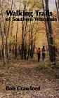 Walking Trails of Southern Wisconsin (North Coast Book)
