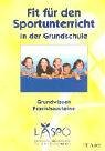 Fit f&uuml;r den Sportunterricht in der Grundschule: Grundwissen - Praxisbausteine - Daniela Beck, Thomas Froschmeier, Petra Lang, Frank Schwesig, Barbara Spitzenpfeil, Susann Schreiber