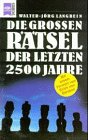 Die gro&szlig;en R&auml;tsel der letzten 2500 Jahre. - Walter-J&ouml;rg Langbein