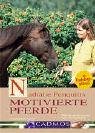 Nathalie Penquitts motivierte Pferde: Pferde motivieren und faszinieren - Nathalie Penquitt
