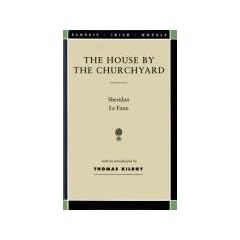 The House by the Churchyard (Classic Irish Novels)