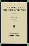 The House by the Churchyard (Classic Irish Novels)