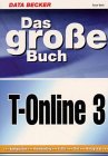 Das große Buch T- Online. Konfiguration, Homebanking, E- Mail, Chat, Newsgroups