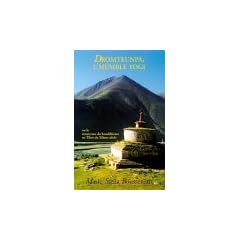Dromteunpa, l'humble yogi: Ou le renouveau du bouddhisme au Tibet du XI�..me si�..cle