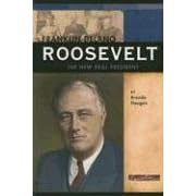 Franklin Delano Roosevelt: The New Deal President (Signature Lives: Modern America series)