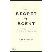 The Secret of Scent: Adventures in Perfume and the Science of Smell