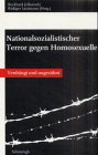Nationalsozialistischer Terror gegen Homosexuelle - Verdr&auml;ngt und unges&uuml;hnt - 