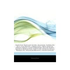 Articles on Argentine Television Actors, Including: Andrea del Boca, Lola Berthet, Gabriel Goity, Pablo Alarc N, Fabiana Udenio, Camila Bordonaba, H C