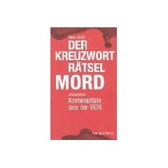 Der Kreuzwortr�tselmord und andere Kriminalf�lle der DDR