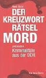 Der Kreuzwortr�tselmord und andere Kriminalf�lle der DDR