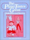 The Pizza Tastes Great:  Dialogues and Stories