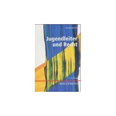 Jugendleiter und Recht: Leitfaden  f�r Jugendleiter, Jugendgruppenleiter und sonst in der Jugendarbeit T�tige