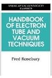 Handbook of Electron Tube and Vacuum Techniques (AVS Classics in Vacuum Science and Technology)
