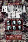 DICTIONARY/PREMILLENNIAL THEOLOGY