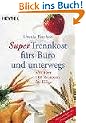 Super Trennkost f�rs B�ro und unterwegs. Mit �ber 100 Rezepten f�r Eilige.