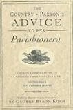 The Country Parson s Advice to His Parishioners: A Serious Exhortation to a Religious and Virtuous Life