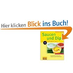 Saucen & Dips zum Reinlegen gut (K�chenRatgeber neu)