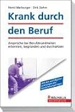 Krank durch den Beruf: Anspr�che bei Berufskrankheiten erkennen, begr�nden und durchsetzen - Horst Marburger