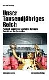 Produkt-Bild: Unser Tausendj&auml;hriges Reich: Politisch unkorrekte Streifz&uuml;ge durch die Geschichte der Deutschen