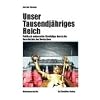 Unser Tausendj�hriges Reich: Politisch unkorrekte Streifz�ge durch die Geschichte der Deutschen