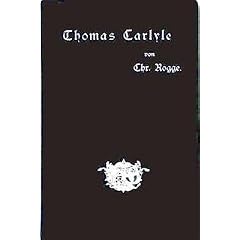 Thomas Carlyle - Ein Gedenkblatt zur hundertsten Wiederkehr seines Geburtstages