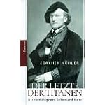 Der Letzte der Titanen: Richard Wagners Leben und Werk book cover
