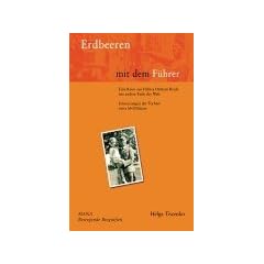Erdbeeren mit dem F�hrer: Erinnerungen der Tochter eines Waffen-SS Generals. Eine Reise aus Hitlers Drittem Reich ans andere Ende der Welt