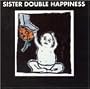 Sister Double Happiness