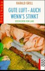 Gute Luft - auch wenn's stinkt: Geschichten vom Land
