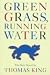 Green Grass, Running Water