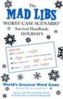 The Mad Libs Worst-Case Scenario Survival Handbook: holidays (Mad Libs Worst-Case Scenario Handbooks)