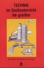 TECHNIK im Sachunterricht be-greifen - Klaus Klein, Mark Winter, Karin Engel