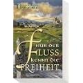 Irland-Saga, Band 1: Nur der Fluss kennt die Freiheit