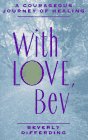 With Love, Bev: A Courageous Journey of Healing