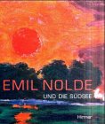 Emil Nolde und die S&uuml;dsee - Emil Nolde, Ingried Brugger, Johann G. Prinz Hohenzollern, Manfred Reuther