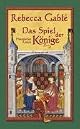 Das Spiel der Könige by Rebecca Gable