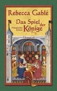 Das Spiel der Könige by Rebecca Gablé