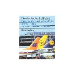 Der deutsche Luftverkehr 1955 - 2000: Weltverkehr, Liberalisierung, Globalisierung