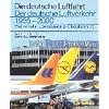 Der deutsche Luftverkehr 1955 - 2000: Weltverkehr, Liberalisierung, Globalisierung