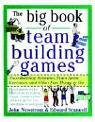 The Big Book of Team Building Games: Trust-building Activities, Team Spirit Exercises, and Other Fun Things to Do (Big Book Series)