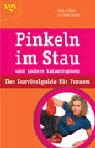 Pinkeln im Stau und andere Katastrophen. Der Survivalguide f�r Frauen