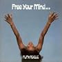 Free Your Mind...And Your Ass Will Follow