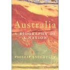 Australia: A Biography of a Nation (History From Beginnings to Present Day) by 