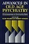 Advances in Old Age Psychiatry: Chromosomes to Community Care