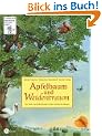 Apfelbaum und Weidentraum: Ein Sach- und Mitmachbuch �ber heimische B�ume